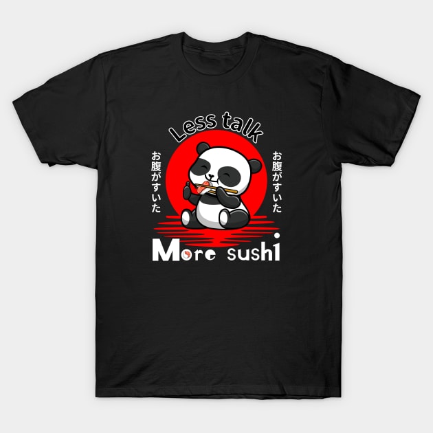 Less talk more sushi T-Shirt by ProLakeDesigns